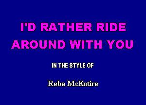 IN THE STYLE 0F

Reba IVIcEntire