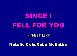 IN THE STYLE 0F

Natalie ColelReba McEntire