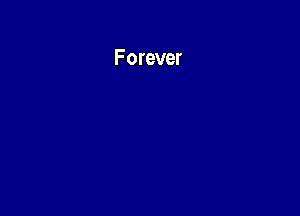 Forever