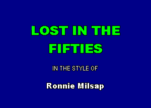 ILOS'IT IIN TIHIIE
IFIIIFTIIIES

IN THE STYLE 0F

Ronnie Milsap