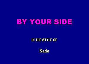 III THE SIYLE 0F

Sade