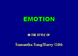 EMOTION

III THE SIYLE 0F

Samantha Saltwarry Gibb