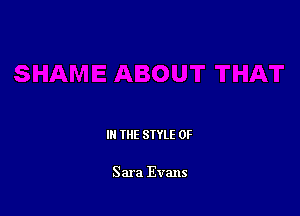 IN THE STYLE 0F

Sara Evans