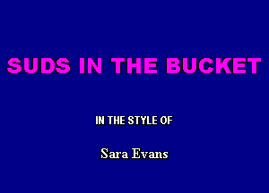 IN THE STYLE 0F

Sara Evans