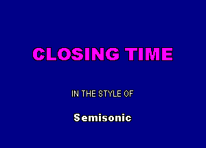 IN THE STYLE 0F

Semisonic