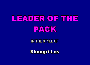 IN THE STYLE 0F

Shangri-Las