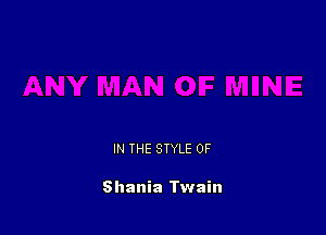 IN THE STYLE 0F

Shania Twain