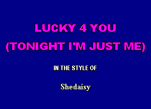 III THE SIYLE 0F

Shedaisy