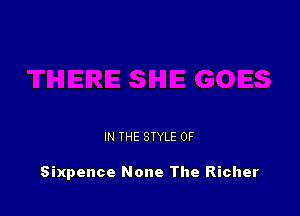IN THE STYLE 0F

Sixpence None The Richer