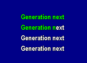 Generation next
Generation next
Generation next

Generation next