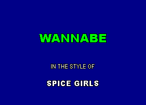 WANNABE

IN THE STYLE 0F

SPICE GIRLS