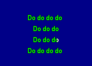 Dodododo
Dododo

Dododo
Dodododo