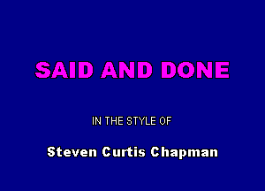 IN THE STYLE 0F

Steven Curtis Chapman