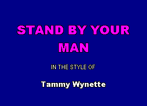 IN THE STYLE 0F

Tammy Wynette