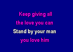 Stand by your man