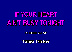 IN THE STYLE 0F

Tanya Tucker