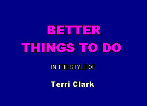 IN THE STYLE 0F

Terri Clark