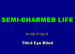 SEMll-CHAIRMEID ILIIIFE

IN THE STYLE 0F

Third Eye Blind