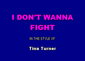 IN THE STYLE 0F

Tina Turner