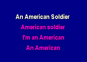 An American Soldier