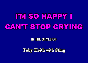 IN THE STYLE 0F

Toby Keith with Sting