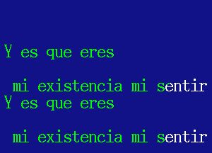 Y es que eres

mi existencia mi sentir
Y es que eres

mi existencia mi sentir