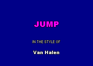 IN THE STYLE 0F

Van Halen