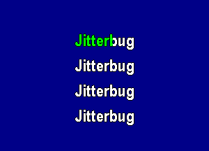 Jitterbug
Jitterbug

Jitterbug
Jitterbug