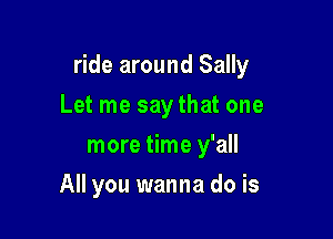 what I said now
Let me say that one
more time y'all

back on the ground yeah