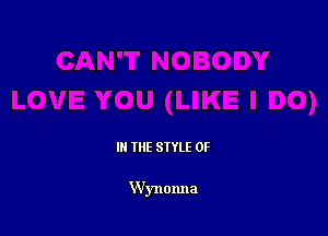 III THE SIYLE 0F

Wynonna