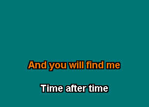 And you will fund me

Time after time