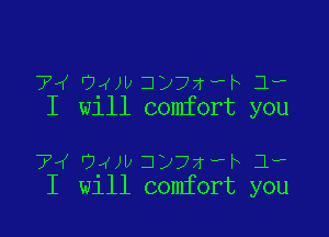 74 0.4m) Jyjzwtx 1,
I (0111 comfort you

7w 0.th jy77rH-b 1,
I W111 comfort you