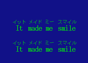 4 ny ?Mb 3, 27am
It made me smlle

(Mb xq'r' 3, 1mm,
It made me smlle