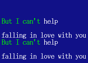 But I can t help

falling in love with you
But I can t help

falling in love with you