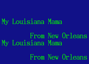 My Louisiana Mama

From New Orleans
My Louisiana Mama

From New Orleans