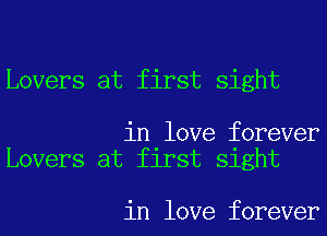 Lovers at first sight

in love forever
Lovers at first sight

in love forever