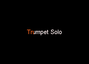 Trumpet Solo