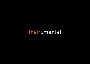 Instrumental