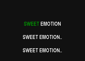 EMOTION

SWEET EMOTION..

SWEET EMOTION..