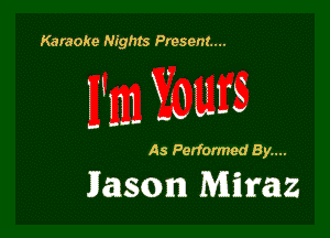 Karaoke Nights Present...

Um, E0, LLL'S

A3 Perfonned 8y....

Dasmm Mimz