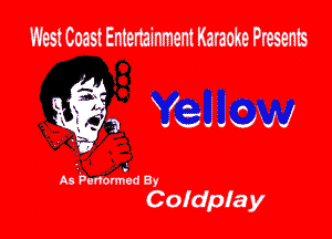 West Coast Entertainment Karaoke Presents

( X -
g'? dv-l-IQJJ

117

As Panorm'oa 8y

Coidpfay