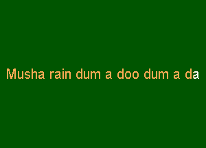 Musha rain dum a doc dum a da