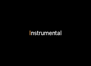 Instrumental