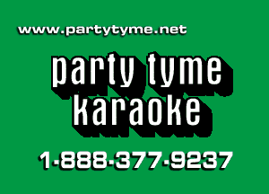 www. pa rtytyme

DaPlU lume

karaoke

1 888-377-9237
