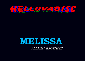 MELISSA

ALLJMAN BROTHERS