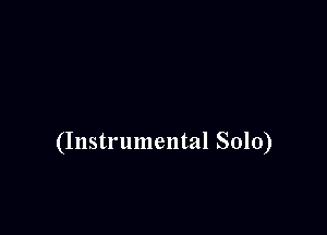 (Instrumental Solo)