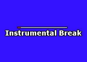 Instrumental Break