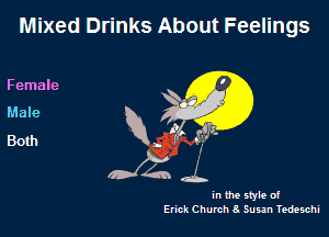Mixed Drinks About Feelings

Female

Male Q1 EX
Both . a v'fx'
wh .L

In the style of
Erick Church 8. Susan Tedeschi