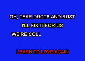 ) WE CAN
LEARN TO LOVE AGAIN