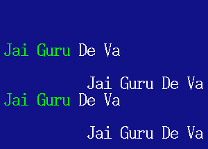 Jai Guru De Va

Jai Guru De Va
Jai Guru De Va

Jai Guru De Va